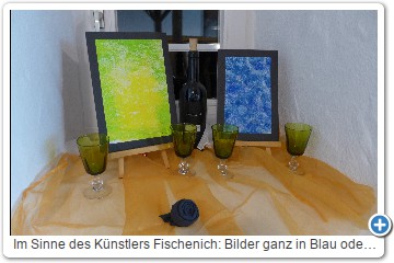  Im Sinne des Künstlers Fischenich: Bilder ganz in Blau oder Grün oder rot.